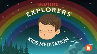 What's At The End Of A Rainbow? (Kids Meditation) | Bedtime Explorers Podcast