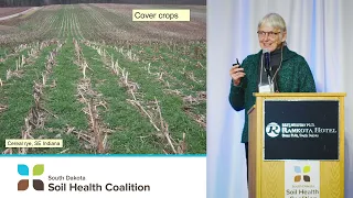 2023 Soil Health Conference: Eileen Kladivko - Cover Crops Impacting Soil Health