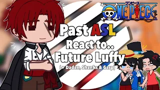 Past ASL React to Future Luffy (+ Dadan, Shanks, & Garp)