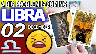 Libra ♎ 😖A BIG PROBLEM IS COMING❗😡 Horoscope for Today DECEMBER 2 2022♎Libra tarot december 2 2022