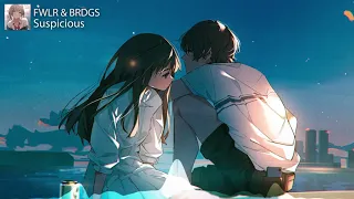 【Nightcore】Suspicious ★ FWLR & BRDGS