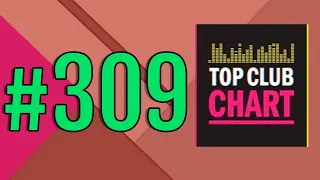 Top Club Chart #309 - ТОП 25 Танцевальных Треков Недели (03.04.2021)