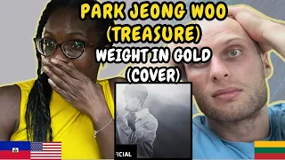 REACTION TO PARK JEONG WOO (박정우) of TREASURE - Weight In Gold (Gallant Cover.) | FIRST TIME HEARING