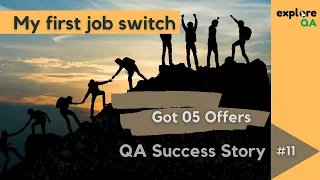 My first job switch | Got 05 Offers | QA Success Story #11 | Explore QA
