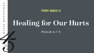 Healing for Our Hurts – Daily Devotional