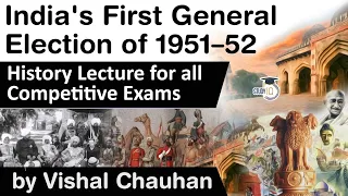 Modern India History - India's First General Election of 1951-52, History lecture for all exams