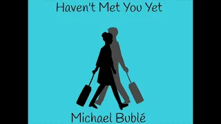 Michael Bublé - Haven’t Met You Yet (1 Hour Loop)