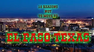 Top 10 reasons NOT to move to El Paso, Texas. It's really a nice place for almost everyone.