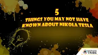 5 things you may not have known about Nikola Tesla