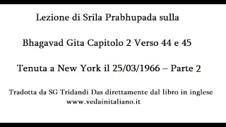 Bhagavad Gita Capitolo 2 Verso 44 e 45 Parte 2 in italiano tenuta a New York il 25/03/1966