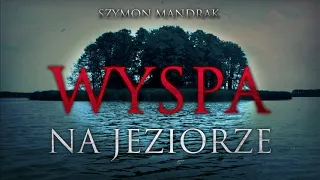 Wyspa na jeziorze - CreepyPasta (PL)