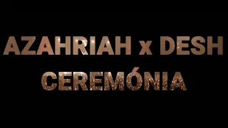 Azahriah, DESH - ceremónia (Dalszöveg videó)