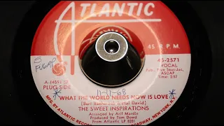 The Sweet Inspirations ‎– What The World Needs Now Is Love - Atlantic ‎– 45-2571