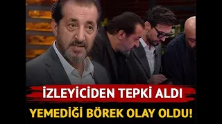 MasterChef'te Mehmet Şef'in yemediği börek olay oldu!