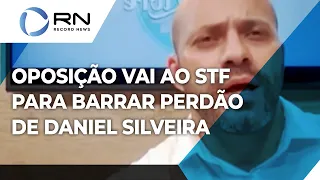 Oposição vai ao STF para barrar perdão de Daniel Silveira