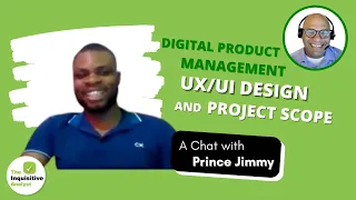 A Chat with Prince Jimmy: Digital Product Management, UX/UI Design and Project Scope