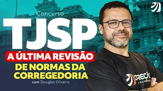 Concurso TJ SP: a última revisão de Normas da Corregedoria - Com Douglas Oliveira