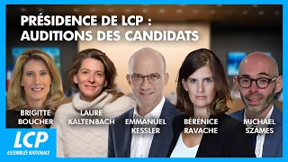 Présidence de LCP : auditions des candidats | 06/05/2024