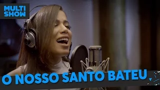 Anitta - O Nosso Santo Bateu | Plantão 24 horas com Anitta | Música Boa Ao Vivo