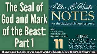 2023 Q2 Lesson 11 – EGW Notes – The Seal of God and Mark of the Beast: Part 1 – Audio: Carla Morris