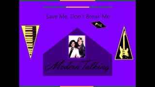Modern Talking - Save me, don't break me (Alternative UK 7'' mix)