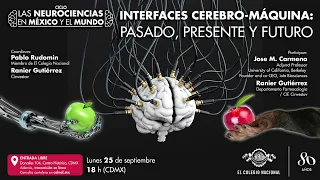 Interfaces Cerebro-Máquina: Pasado, presente y futuro | Ciclo Las neurociencias en México y el mundo