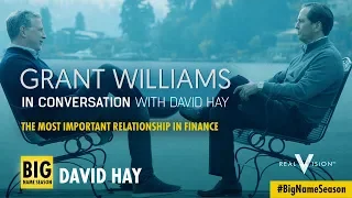 David Hay Talks About The Most Important Relationship In Finance | Grant Williams | Real Vision™