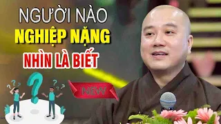 Người nào NGHIỆP NẶNG"Nhìn Điểm Yếu Này Là Biết Ngay"Thầy Thích Pháp Hòa