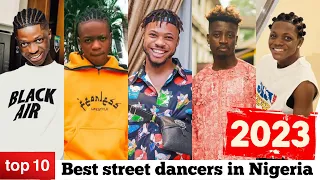 Top 10 best street dancers in Nigeria 2023 ft Mara & legwork dancers