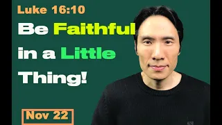 Day 326 [Luke 16:10] Be faithful in a small thing! 365 Spiritual Empowerment