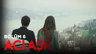 Acı Aşk | 6.Bölüm