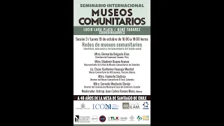 3/3 Seminario Internacional: Museos Comunitarios. A 48 años de la Mesa de Santiago de Chile. Mesa 3.