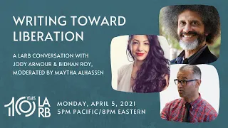 Writing Toward Liberation: A Conversation w/Jody Armour, Bidhan Roy, and Maytha Alhassen