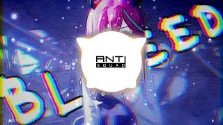 Nightcore - Bleed (Axol & The Tech Thieves) / Anti Squad Version