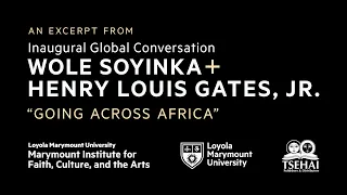 Wole Soyinka and Henry Louis Gates, Jr: Going Across Africa