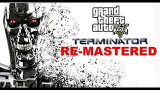 GTA V - Terminator (Rockstar Editor Cinematic) (RE-MASTERED)