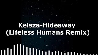 Keisza- Hideaway (Lifeless Humans Remix)