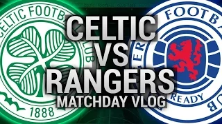 Celtic 5-1 Rangers 10/9/2016 - Celtic Match Day Vlogs - Old Firm 2016/17