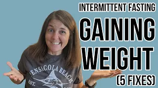 5 Reasons You're Gaining Weight With Intermittent Fasting and how to fix it