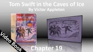 Chapter 19 - Tom Swift in the Caves of Ice by Victor Appleton