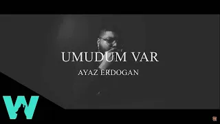 Ayaz Erdoğan - Umudum Var (Official Video)