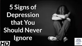 5 Signs of Depression that You Should Never Ignore.