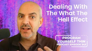 Dealing With The What The Hell Effect