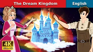 The Dream kingdom Story | Stories for Teenagers | @EnglishFairyTales