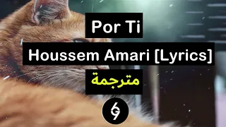 Por Ti - Houssem Amari [Lyrics] مترجمة