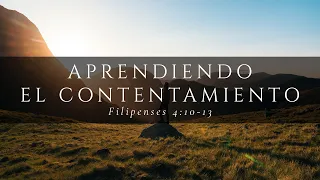 Aprendiendo el contentamiento (Filipenses 4:10-13)