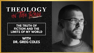 The Truth of Fiction and the Limits of My World: Dr. Greg Coles