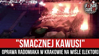 "SMACZNEJ KAWUSI" - oprawa Radomiaka w Krakowie na Wiśle [LEKTOR] (26.11.2021 r.)
