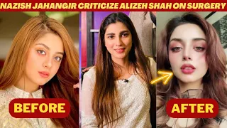 Nazish Jahangir Heavy Critisize to Alizeh Shah Face Surgery