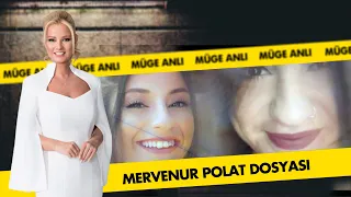 Mervenur Polat Olayı  | Müge Anlı Dosya Kolajı